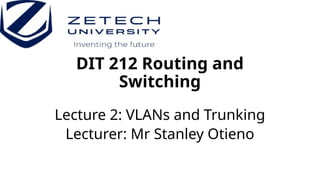 DIT 212 Routing and Switching - VLANs and Trunking.pptx