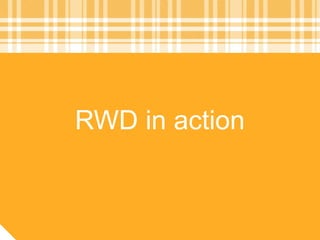 RWD in action
 