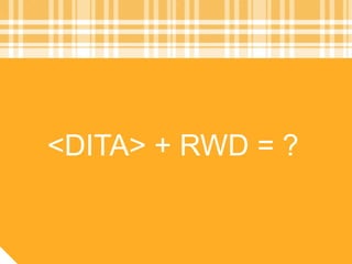 <DITA> + RWD = ?
 