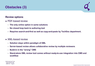 Copyright © Qimonda AG 2006. All rights reserved. 
Qimonda_ghk_rev111.pot 
Krause, QAG PD PDE 
2006-07-03 Page 26 
Algebra of sets for DITA (by G. Krause) 
structure specialization 
and generalization 
information 
typing 
on topic level 
information typing within topics 
indexing 
multiple 
reuse 
strategies 
metadata 
attribute 
speciali- 
zation 
domain specialization 
in general 
map 
elements 
topic structure 
inline elements 
cross 
references 
provides some 
sample domains  