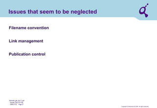 Copyright © Qimonda AG 2006. All rights reserved. 
Qimonda_ghk_rev111.pot 
Krause, QAG PD PDE 
2006-07-03 Page 27 
Algebra of sets for DITA (by G. Krause) 
filename rules 
structure specialization and generalization 
information 
typing 
on topic level 
information typing 
within topics 
indexing 
multiple 
reuse 
strategies 
hardware 
domain 
condition 
attributes 
with 
Boolean 
equations 
metadata 
attribute- based filtering 
attribute 
speciali- 
zation 
domain specialization 
in general 
map 
elements 
topic structure 
inline elements 
cross 
references 
provides some 
sample domains 
procedure topic 
Config file based 
rendering 
variable definition 
files  