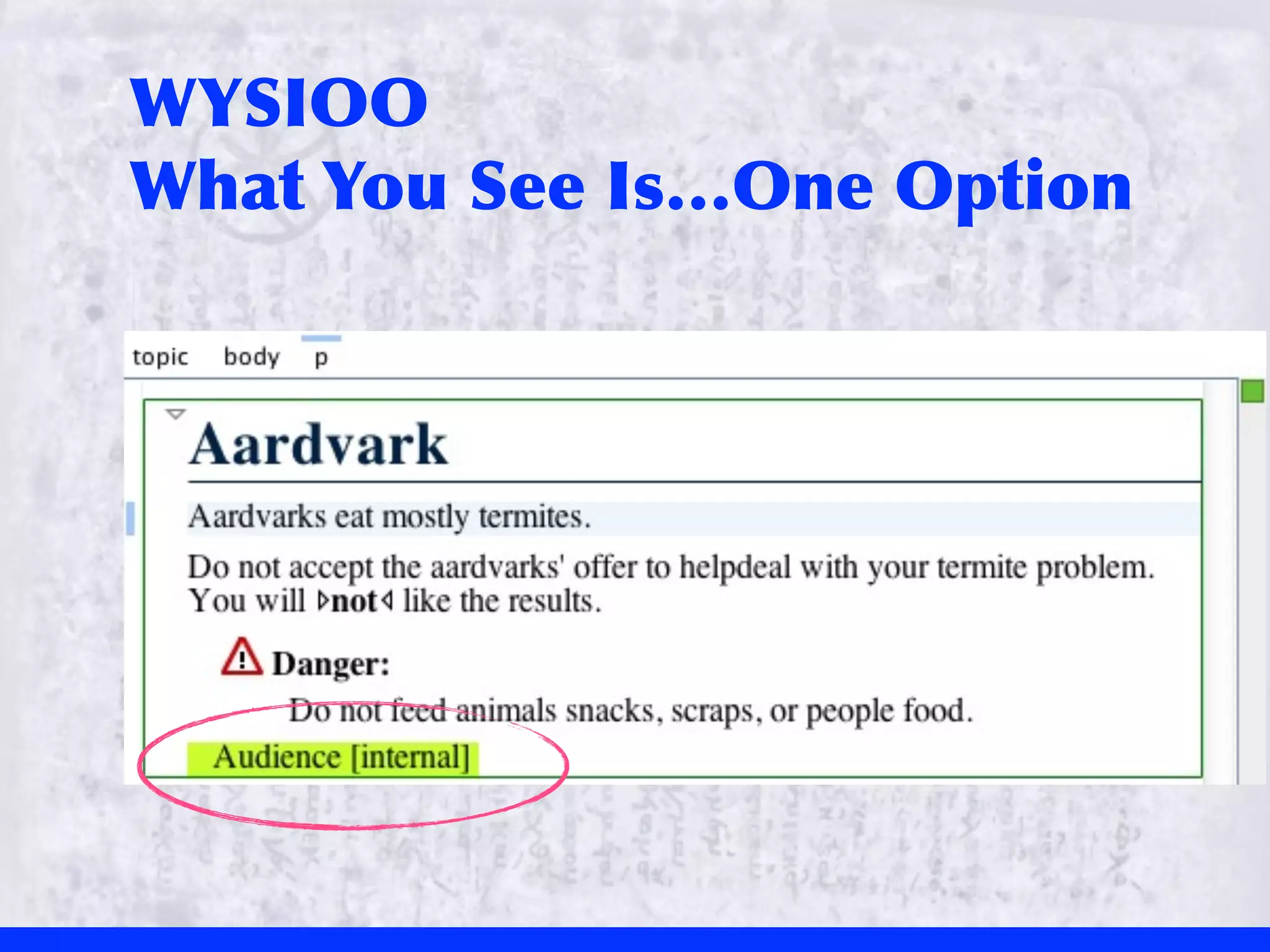 WYSIOO
What	
 You	
 See	
 Is…One	
 Option
 