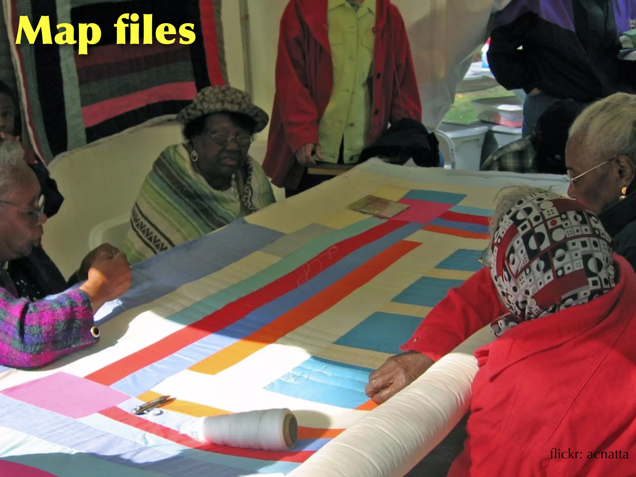 Map	
 ﬁles




             ﬂickr: acnatta
 