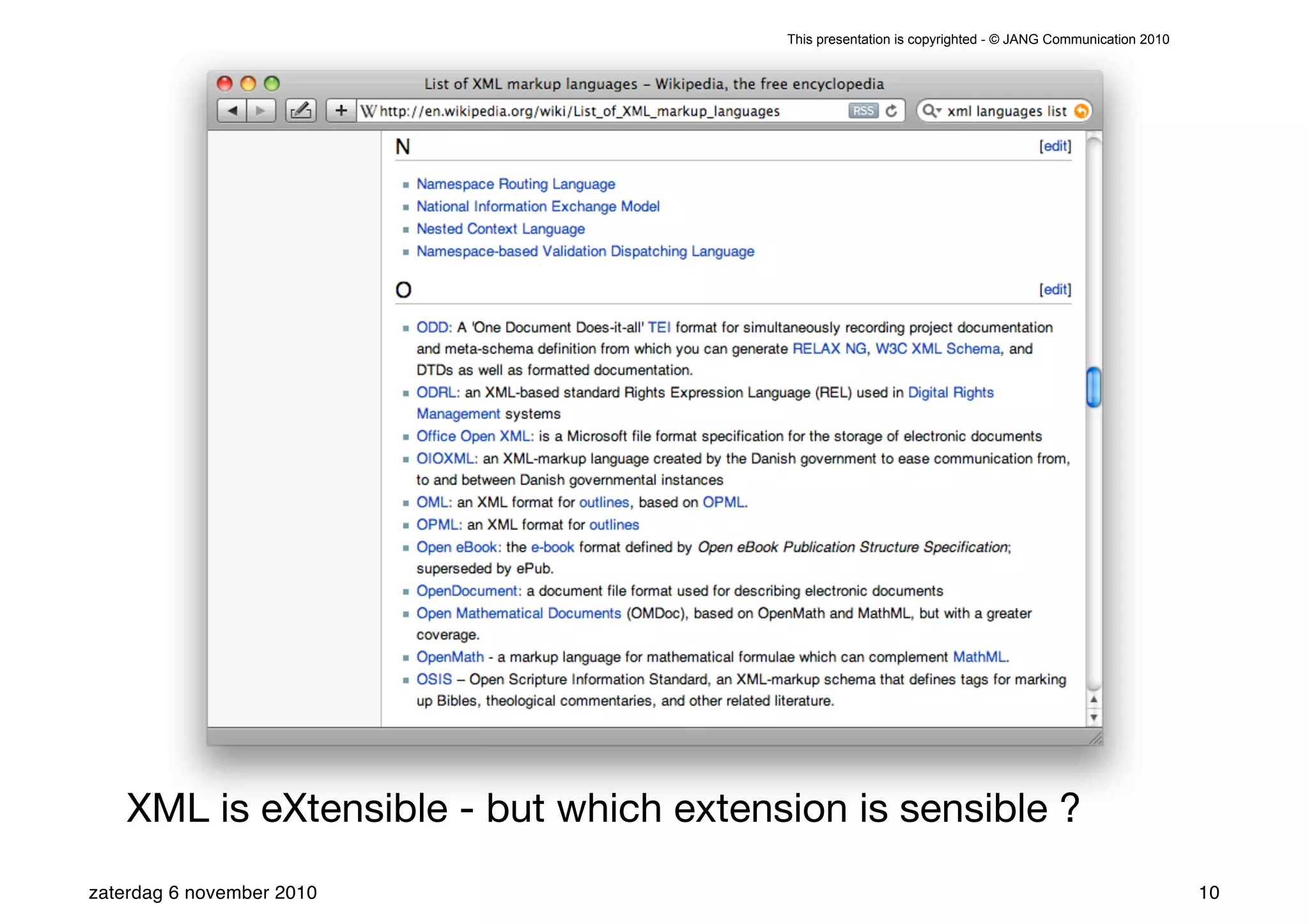 This presentation is copyrighted - © JANG Communication 2010




    XML is eXtensible - but which extension is sensible ?
zaterdag 6 november 2010                                                                               10
 