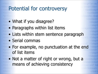 Potential for controversy

• What if you disagree?
• Paragraphs within list items
• Lists within stem sentence paragraph
•...