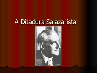 A Ditadura Salazarista 