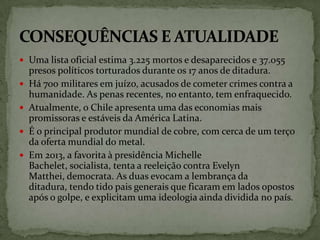  Uma lista oficial estima 3.225 mortos e desaparecidos e 37.055






presos políticos torturados durante os 17 anos ...