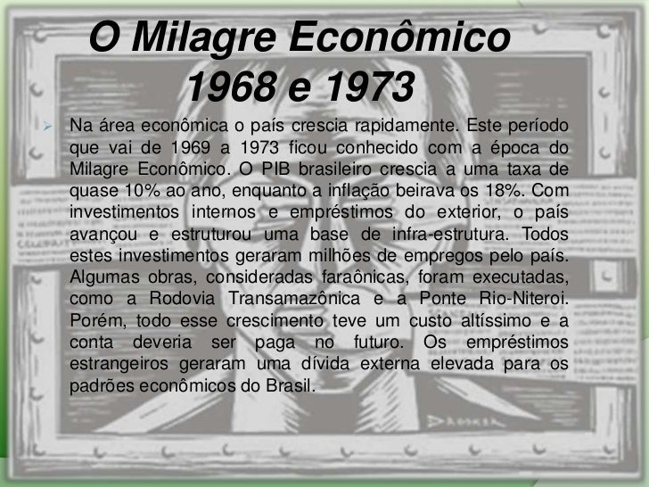 Explique O Que Foi O Chamado Milagre Econômico