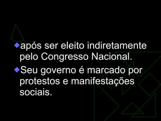 GOVERNO COSTA E SILVA  (1967-1969) após ser eleito indiretamente pelo Congresso Nacional.  Seu governo é marcado por protestos e manifestações sociais.  