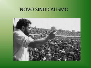 NOVO SINDICALISMO

 