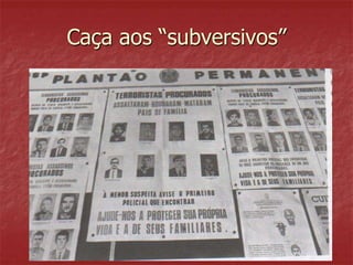 Caça aos “subversivos”
 