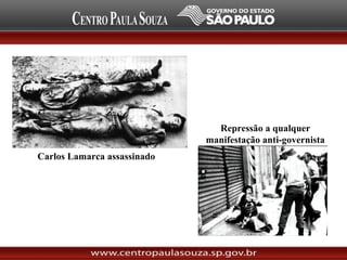Carlos Lamarca assassinado
Repressão a qualquer
manifestação anti-governista
 