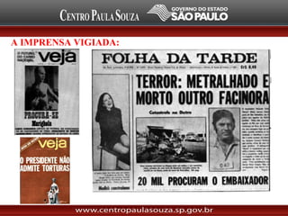 A IMPRENSA VIGIADA:
 