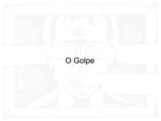 O Golpe
 