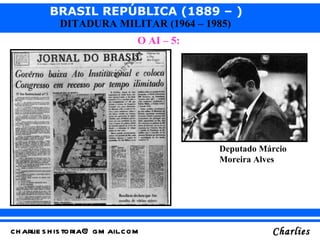<ul><li>O AI – 5:  </li></ul>Deputado Márcio Moreira Alves 