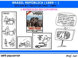 A REPRESSÃO DO GOVERNO: 