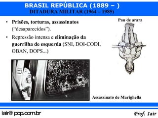 Prisões, torturas, assassinatos  (“desaparecidos”). Repressão intensa e  eliminação da guerrilha de esquerda  (SNI, DOI-CODI, OBAN, DOPS...) Assassinato de Marighella Pau de arara 