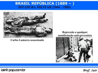 Carlos Lamarca assassinado Repressão a qualquer manifestação anti-governista 