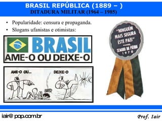 Popularidade: censura e propaganda. Slogans ufanistas e otimistas: 