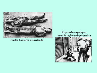 Carlos Lamarca assassinado Repressão a qualquer manifestação anti-governista 
