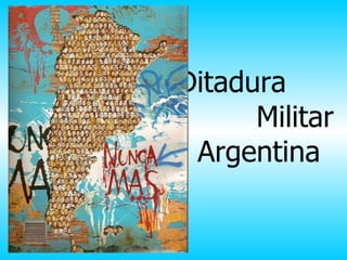 Ditadura  Militar Argentina 