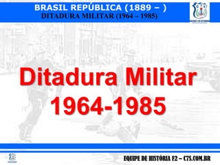 Ditadura Militar 1964-1985 