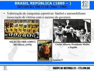 Valorização de conquistas esportivas: futebol e automobilismo (associação de vitórias com o sucesso do governo).<br />SELE...