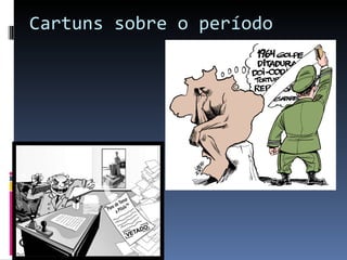 Cartuns sobre o período 