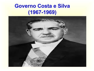 Governo Costa e Silva
(1967-1969)
 