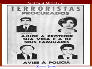 Ditadura Militar –
1964/1985
 