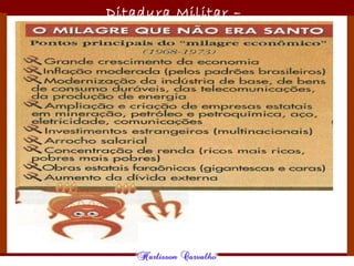 Ditadura Militar –
1964/1985
 