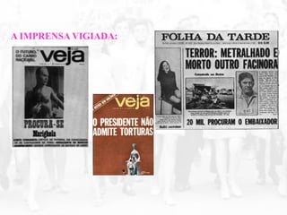A IMPRENSA VIGIADA:
 