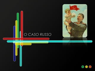 O CASO RUSSO
 