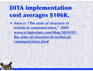 !   Source: “The state of structure in
    technical communication,” 2009.
    www.scriptorium.com/blog/2010/05/
    the-state-of-structure-in-technical-
    communication.html
 