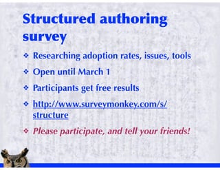 !   Researching adoption rates, issues, tools
!   Open until March 1
!   Participants get free results
!   http://www.surveymonkey.com/s/
    structure
!   Please participate, and tell your friends!
 