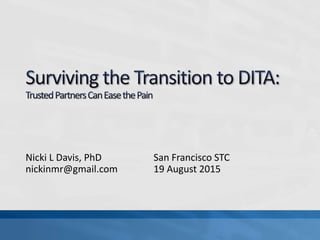 Nicki L Davis, PhD San Francisco STC
nickinmr@gmail.com 19 August 2015
 