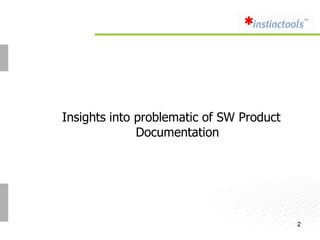 Insights into problematic of SW Product
              Documentation




                                          2
 