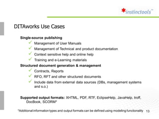 DITAworks Use Cases

  Single-source publishing
           Management of User Manuals
           Management of Technical...