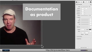 Documentation
as product
http://bit.ly/screenflow-hero
 