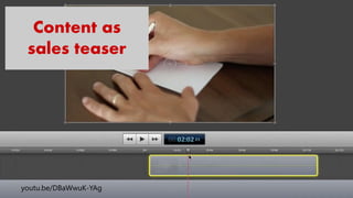 Content as
sales teaser
youtu.be/DBaWwuK-YAg
 