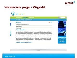 www.recruit2.nl
Vacancies page - Wigo4it
 