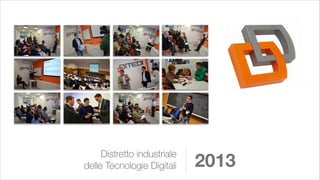 Distretto industriale
delle Tecnologie Digitali

2013

 