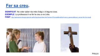 SIGNIFICAT: No voler saber res més d’algú o d’alguna cosa.
EXEMPLE: La professora li va fer la creu a na Lidia.
FONT: http://aplicacions.llengua.gencat.cat/llc/AppJava/index.html?action=Principal&method=cerca_generica&input_cercar=fer+la+creu&
Fer sa creu.
PAULA
 