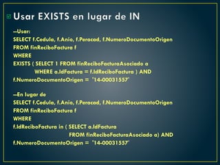 Usar EXISTS en lugar de IN
--Usar:
SELECT f.Cedula, f.Anio, f.Peracad, f.NumeroDocumentoOrigen
FROM finReciboFactura f
WHERE
EXISTS ( SELECT 1 FROM finReciboFacturaAsociado a
WHERE a.IdFactura = f.IdReciboFactura ) AND
f.NumeroDocumentoOrigen = '14-00031557'
--En lugar de
SELECT f.Cedula, f.Anio, f.Peracad, f.NumeroDocumentoOrigen
FROM finReciboFactura f
WHERE
f.IdReciboFactura in ( SELECT a.IdFactura
FROM finReciboFacturaAsociado a) AND
f.NumeroDocumentoOrigen = '14-00031557'

 