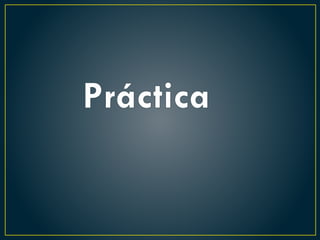 Práctica
 