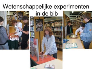 Wetenschappelijke experimenten  in de bib 