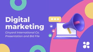 Digital
marketing
Ginyard International Co.
Presentation and Bid File
 
