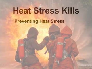 Heat Stress Kills
Preventing Heat Stress
 