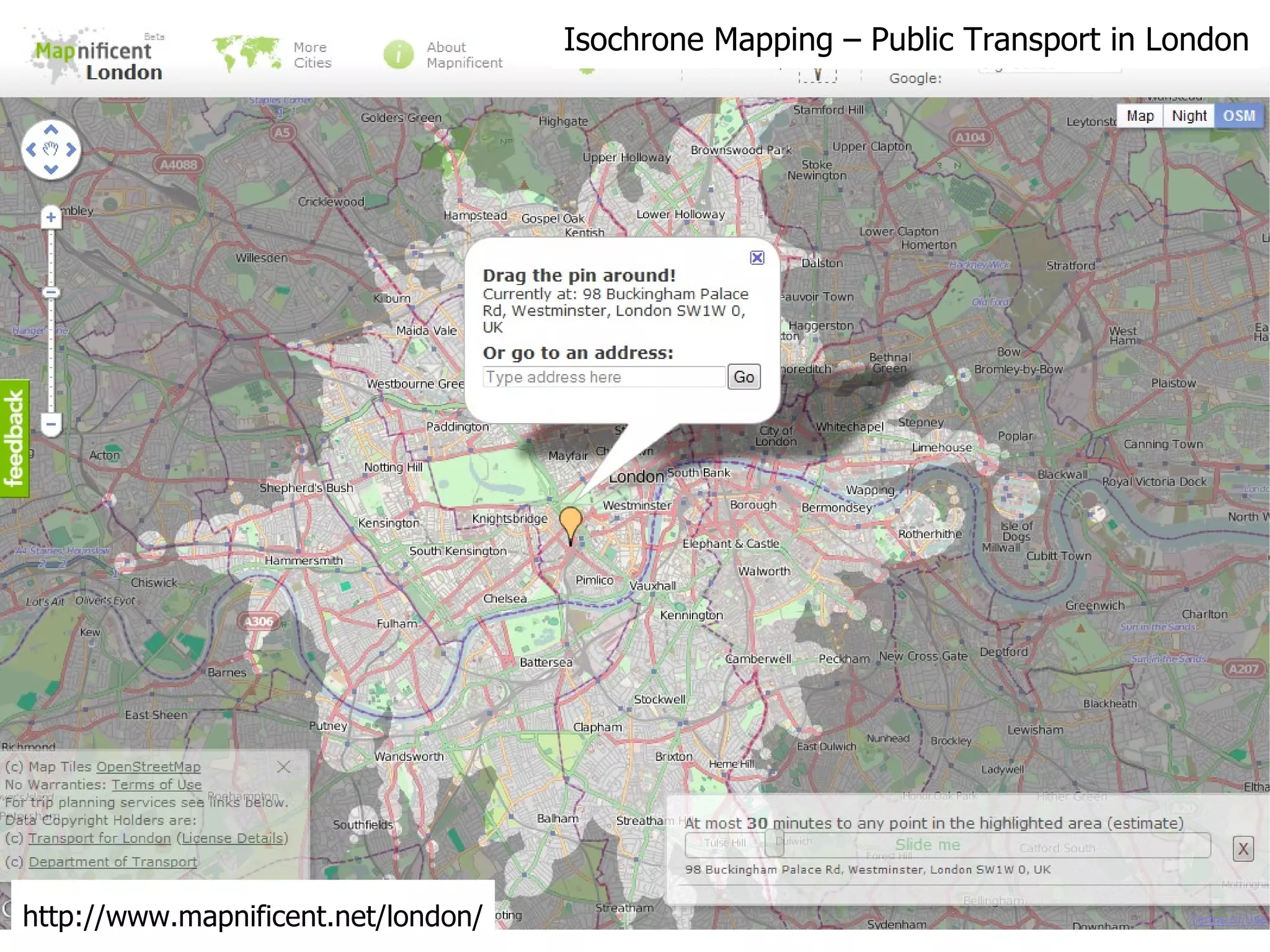 Isochrone Mapping – Public Transport in London http://www.mapnificent.net/london/ 