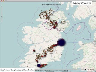 Privacy Concerns http://petewarden.github.com/iPhoneTracker 